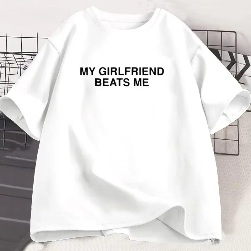 

Girlfriend Beats Me T Shirt Short Sleeve Funny Couple Humor Love Shirt Clothing Harajuku Short Sleeve Casual Aesthetic Clothes