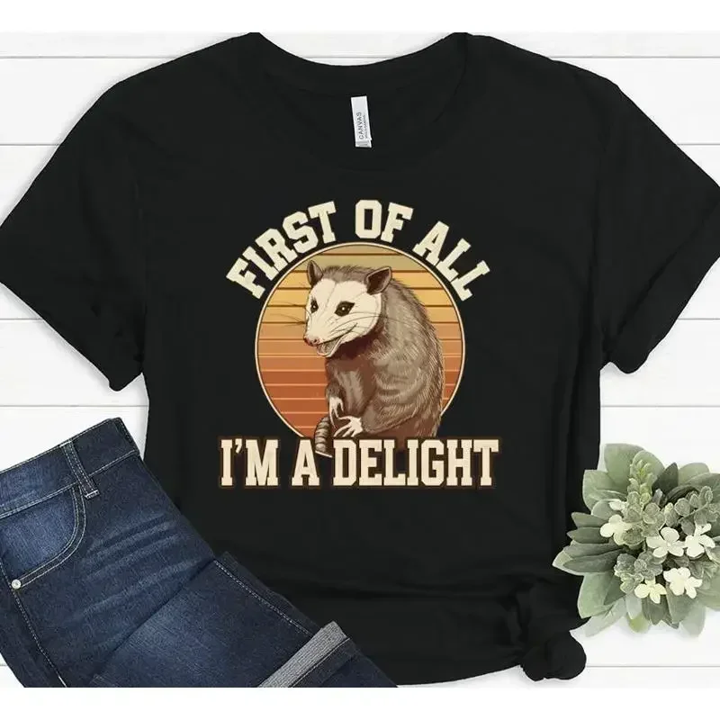 First of All I m a Delight Funny Opossum Sarcasm Humor T shirt