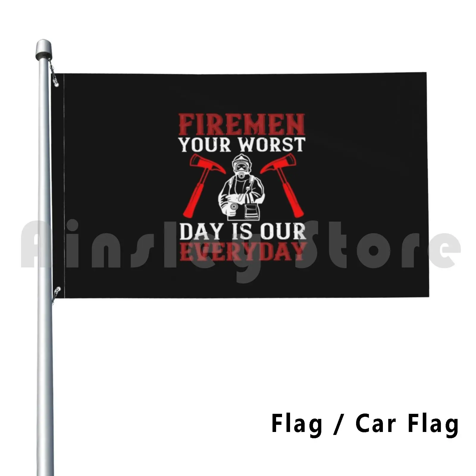 Firemen Your Worst Day Is Our Everyday Outdoor Decor Flag Car Flag Firefighter Fire Fireman America Emt Flag Hero