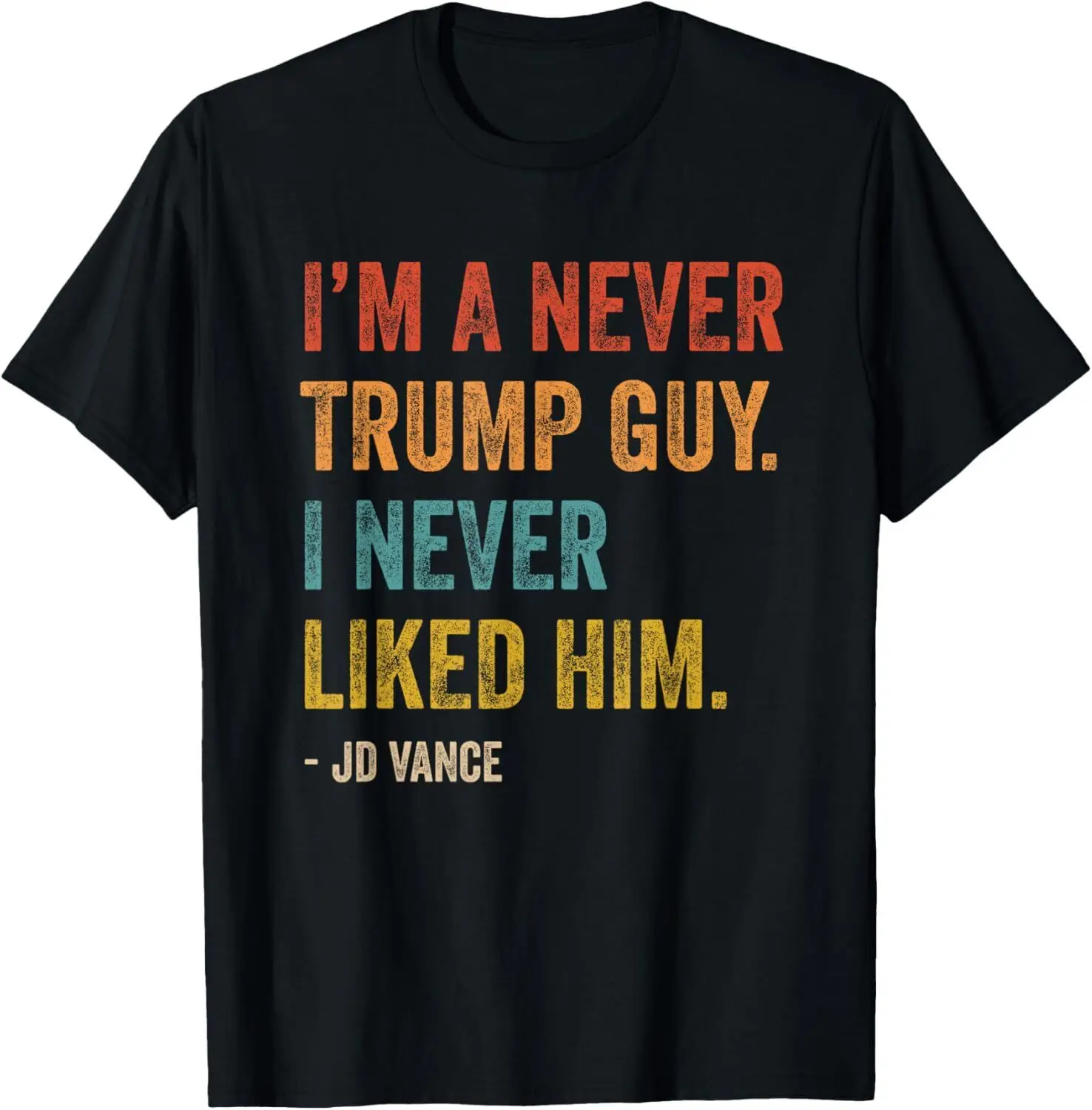 I'm A Never Trump Guy I Never Liked Him Vance Election 2024 T-Shirt