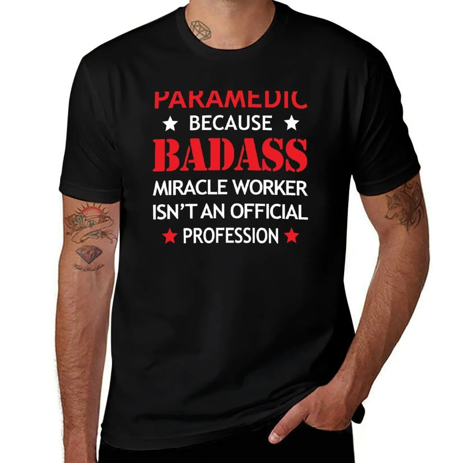 

Paramedic Birthday Funny Badass Miracle Worker T-Shirt man t shirts graphic T-Shirt