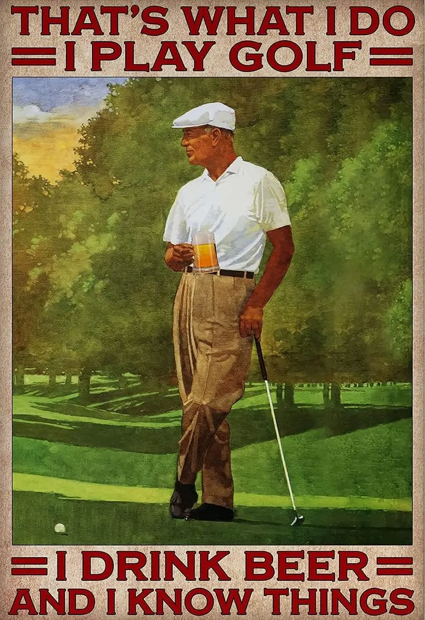 That's What I Do I Play Golf I Drink Beer and I Know Things Poster Wall Decoration Signs for Home Gift for Sports Lover Gol sign