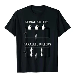 Serial Killers Parallel Killers T-Shirt Electrician Funny Top T-Shirts Tops T Shirt Cheap Cotton Japan Style Geek Boy