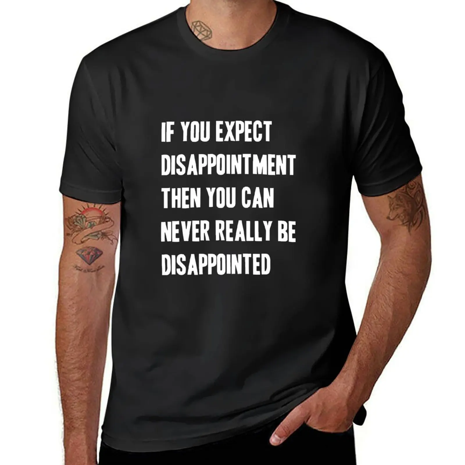 If You Expect Disappointment Then You Can Never Really Be Disappointed T-Shirt plus sizes plain black t shirts men