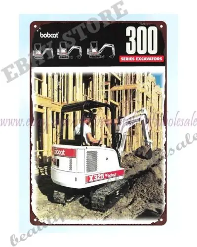 Bobcat 300 Series Excavators farm equipment metal tin sign wall decor