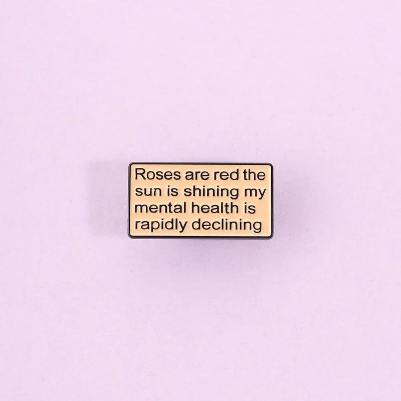Roses Are Red Mental Health Declining Enamel Pin Funny Sarcasm Quote Rectangular Metal Badge For Men Women Gift