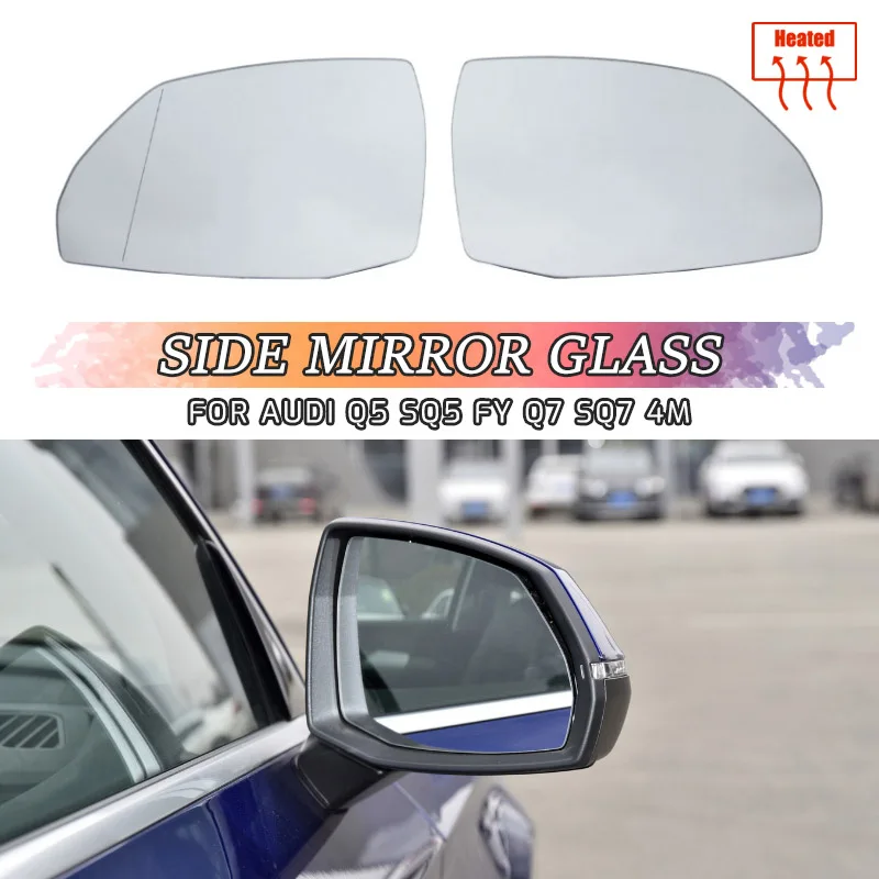 

Heated Side Mirror Glass For Audi Q5 Q5L SQ5 FY2018-2023 Q7 SQ7 4M 2018-2023 Rearview Auto Parts Replace