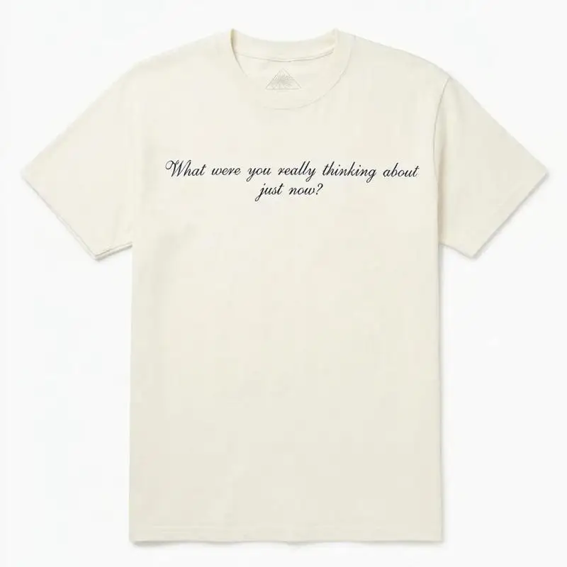 What Were You Really Thinking About Just Now 2024 Festival Tour T-Shirt