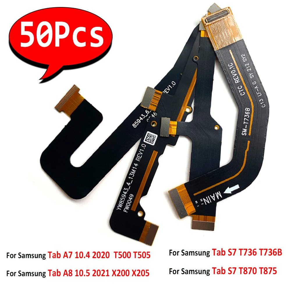 50Pcs，Main LCD Display Flex Cable Connector Mainboard Flex For Samsung Tab A7 10.4 2020 T500 T505 A8 10.5 2021 X200 X205 S7 T736