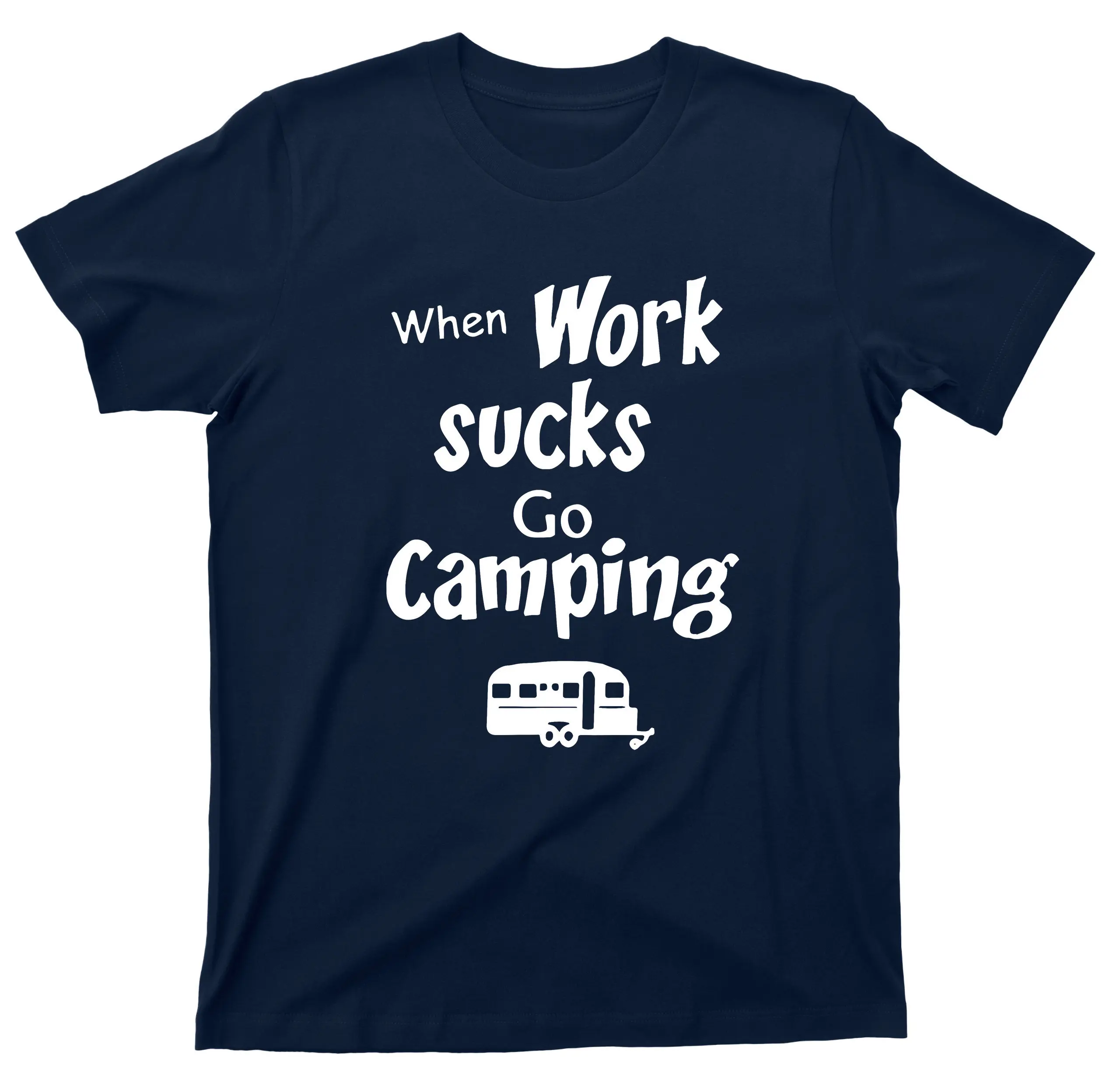 When Work Sucks Go Camping T Shirt Great Outdoors