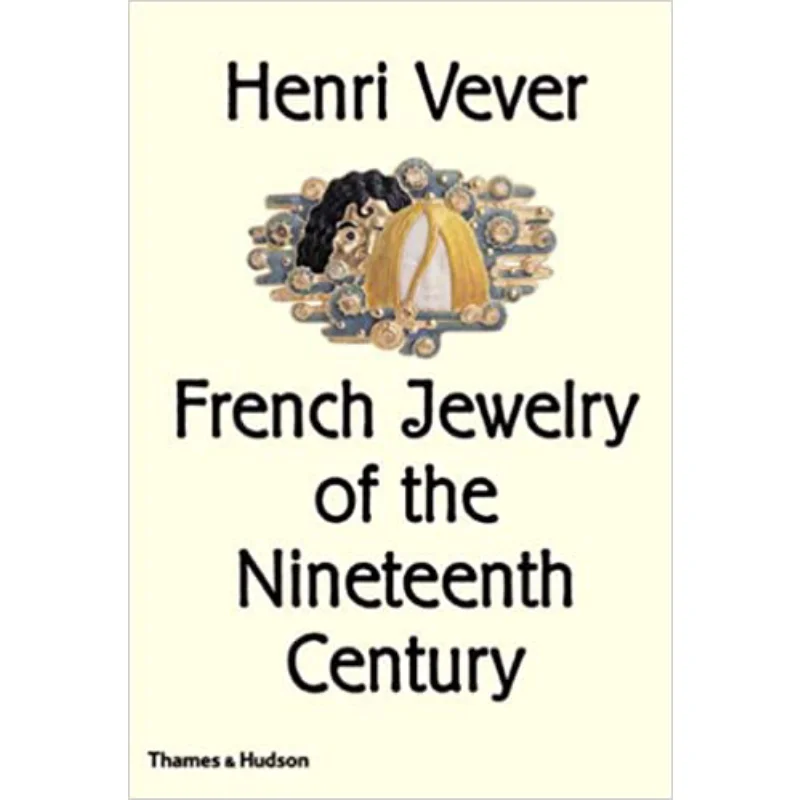 

French Jewelry Of 19Th Century Henri Vever Thames And Hudson Ltd 9780500237847 Book