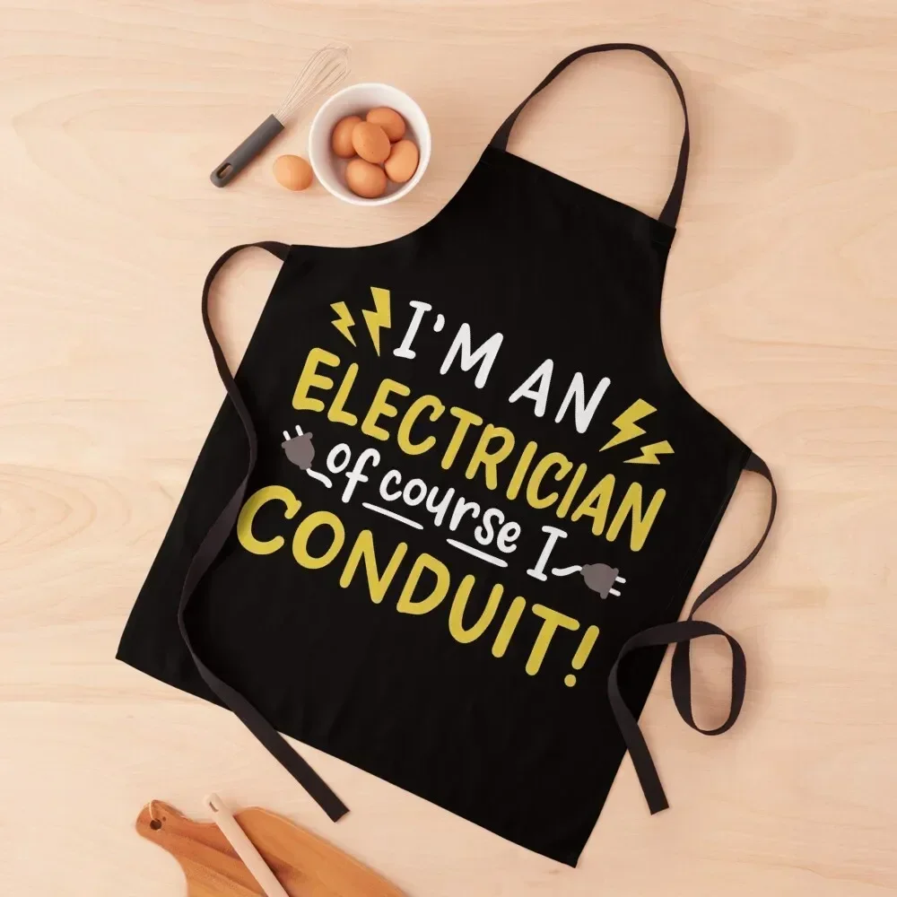 I'm An Electrician Of Course I Conduit | Electrical Engineer Apron cooks clothes cleanings Apron