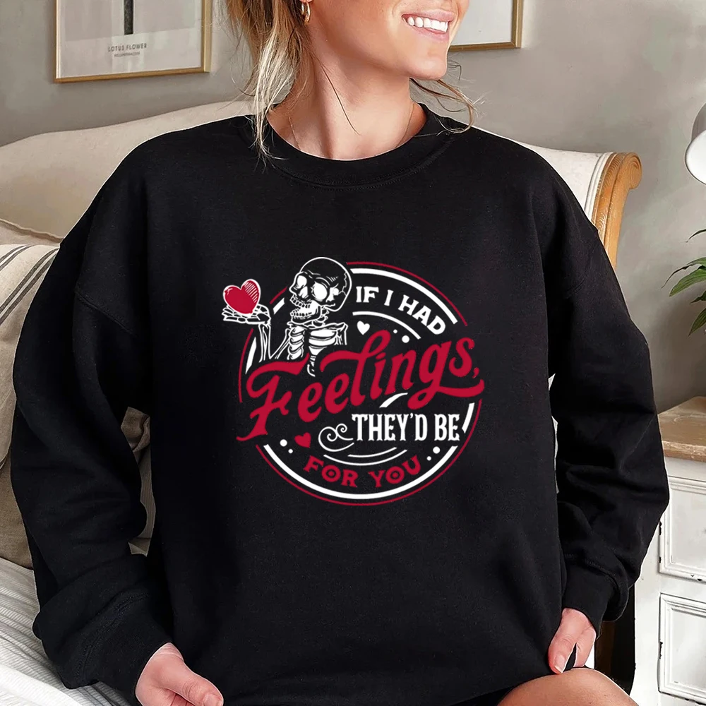 If I Had Feelings They'd Be for You Sweatshirt Skeleton Valentines Day Shirt Funny Valentine Sweater Retro Skeleton Sweatshirts