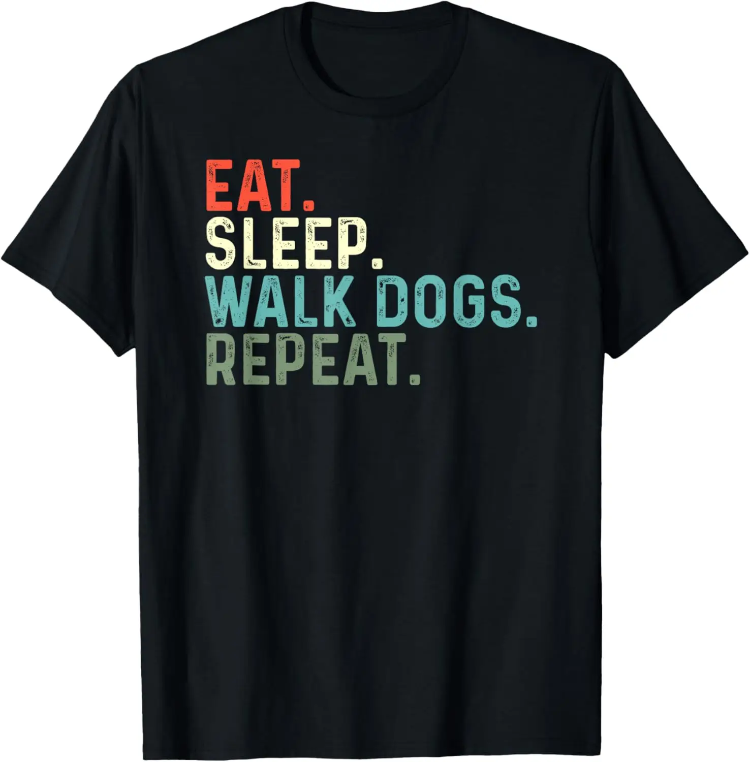 Funny Dog Mom Dad Owner Eat Sleep Walk Dogs Repeat T-Shirt