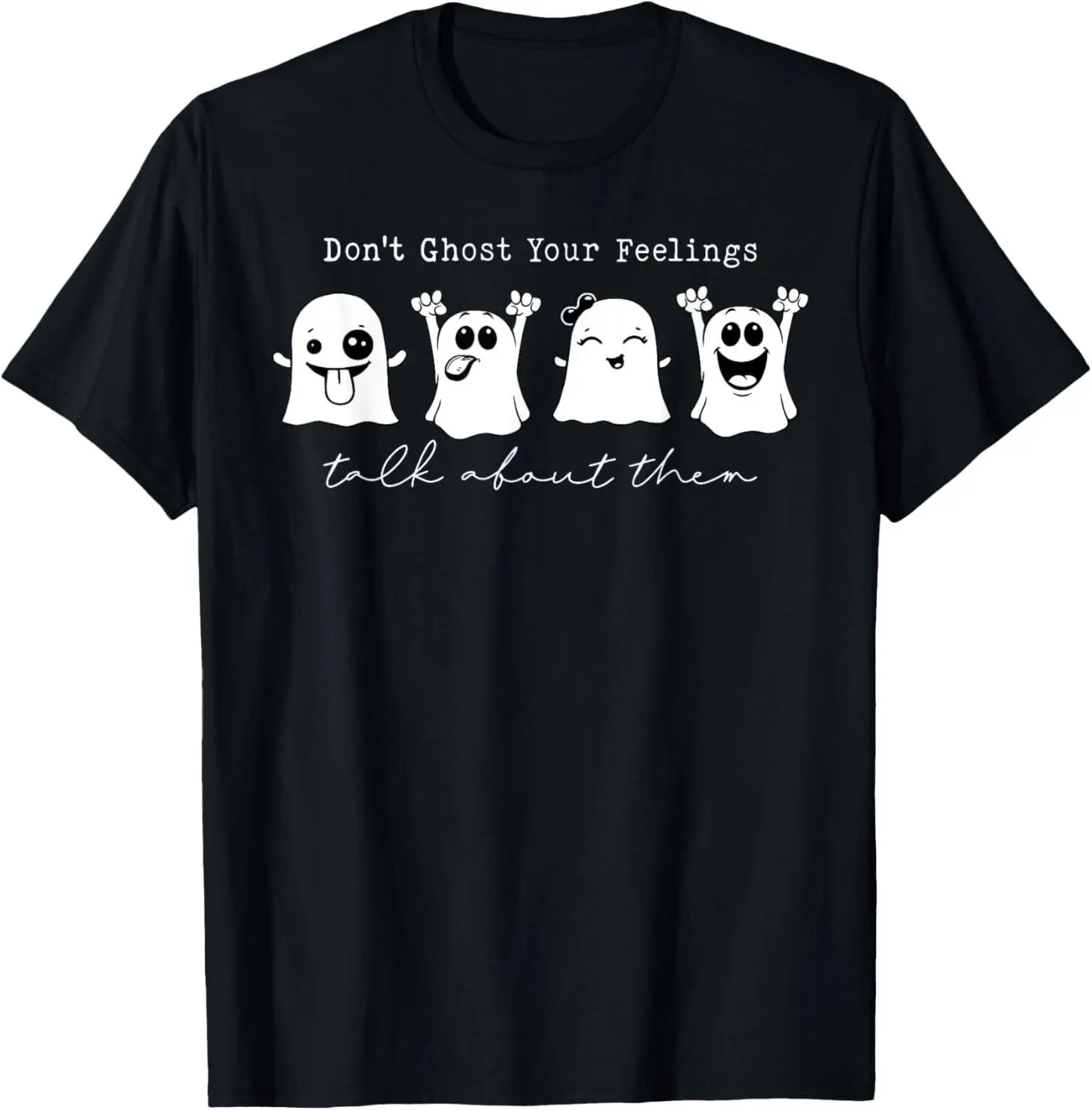 

Don't Ghost Your Feelings Talk About Them Spooky Halloween T-Shirt S-5XL