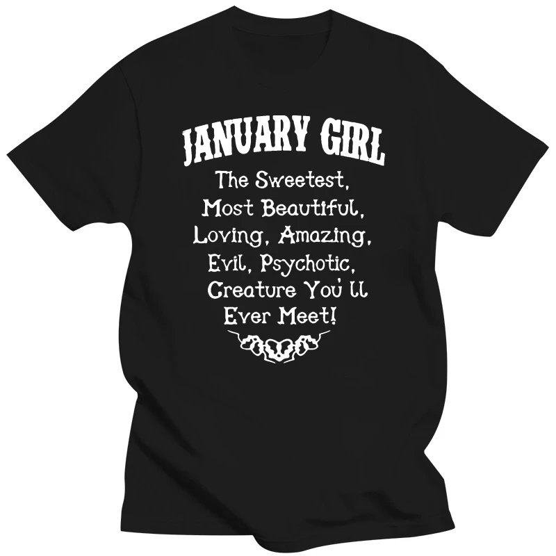 Men T Shirt  January Girl The Sweetest Most Beautiful Creature You'll Ever Meet  Women t-shirt