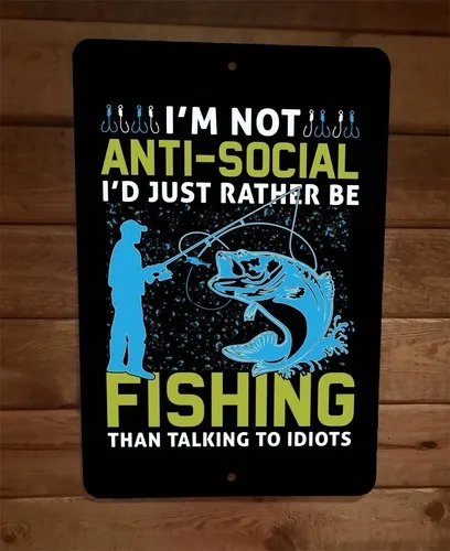 Id Rather be Fishing than Talking to Idiots Sports  Metal Wall Sign Poster