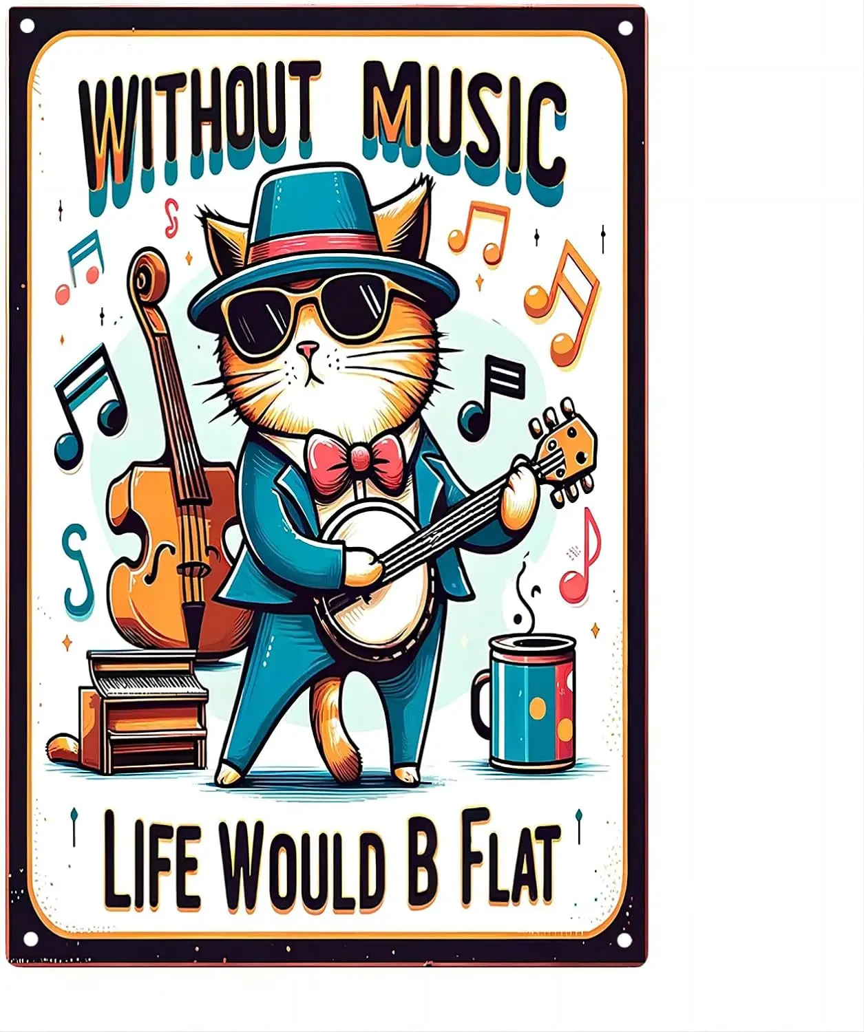 Funny Cat Music Metal Poster 'Without Music Life Would B Flat' Wall Art Aluminum Tin Sign for Living Room, Bedroom, Stud