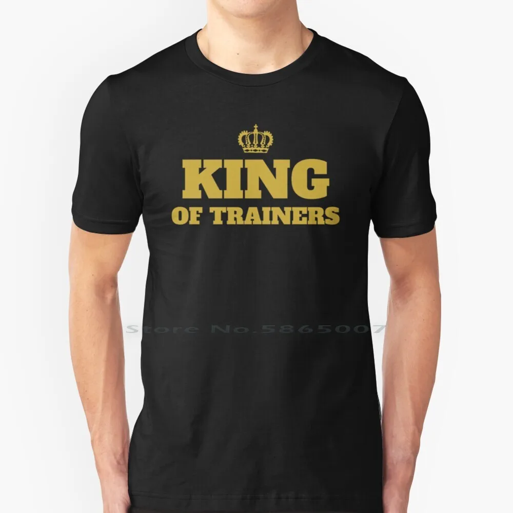 King Of Trainers 100% Cotton T Shirt King Of Trainers Sneakerheads Sneakers Sneaker Heads Air Boost Footwear Kicks Shoes