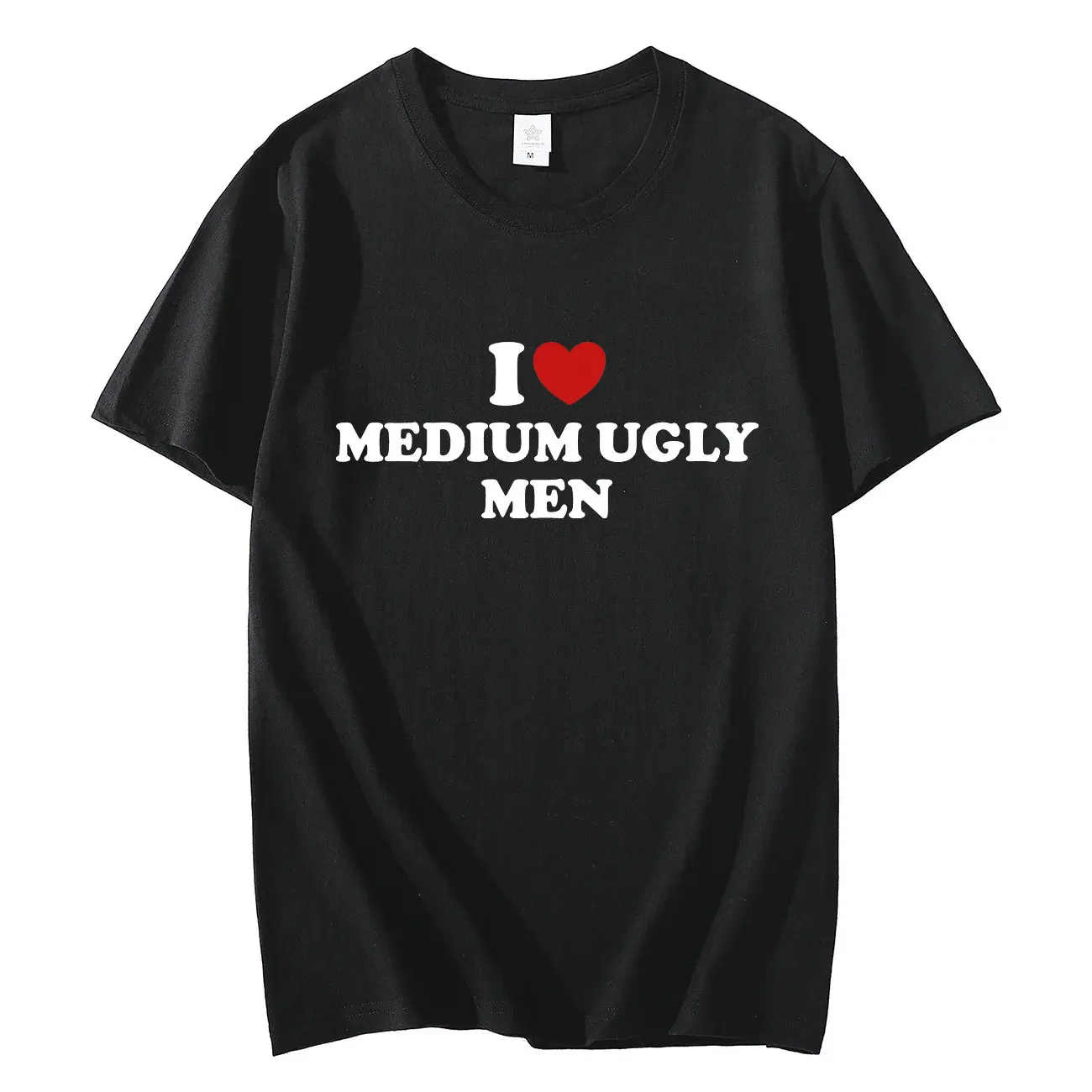 

I Love Medium Ugly Men Funny Meme T-shirt High Quality Fashion Oversized T-shirts Men Women Casual Cotton Short Sleeve T Shirt