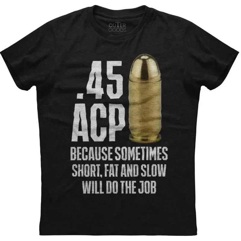 

45 ACP Because Sometimes Short Fat and Slow Do The Job Men's New Black T shirt
