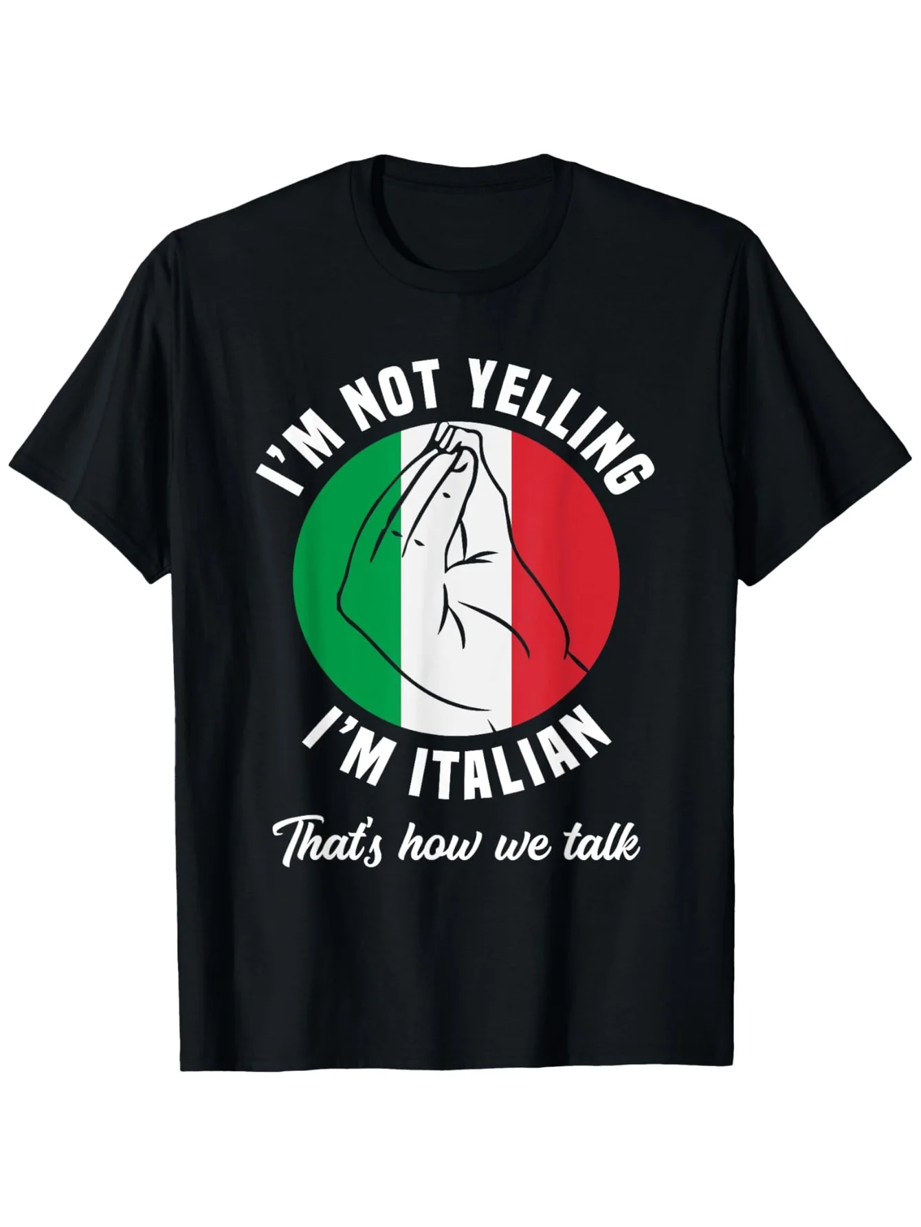

I'm Not Yelling I'm Italian That's How We Talk Funny Graphic T-Shirt - Black Casual Short Sleeve Tee with Italian Flag Hands Des
