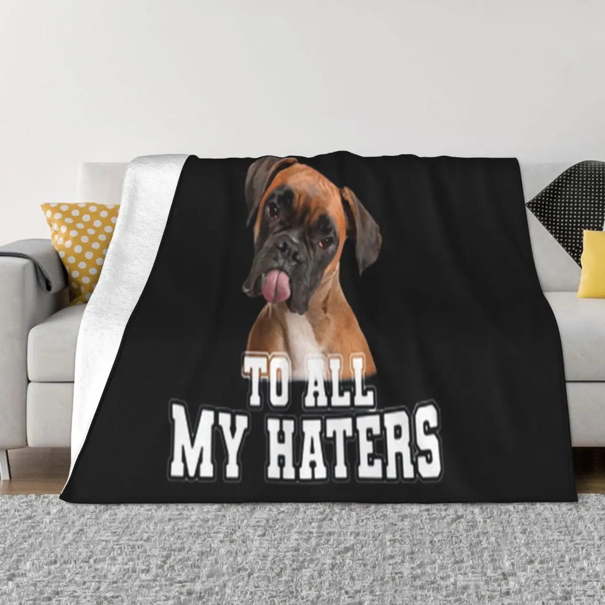 Boxer To All My Hater Dog Lovers Cotton Youth Designs Humor Spring Logo Party Logo Rock Surprise Good Quality Throw Blanket