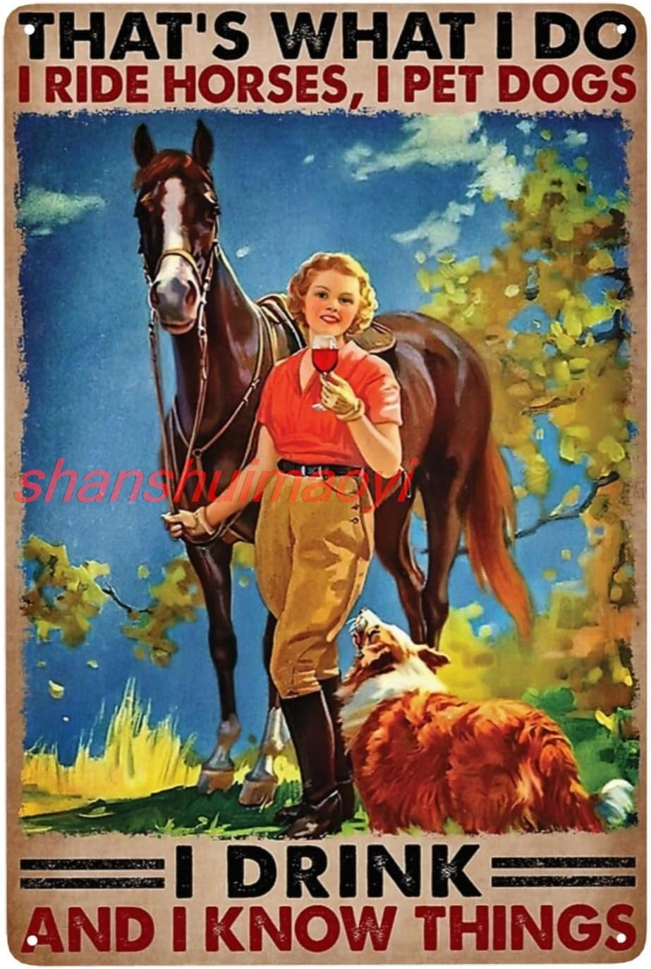 Fashion Girl Thats What I do I Ride Horses I pet Dogs I Drink and I Know Things Metal Signs Home Decor Vintage Tin Signs Ki sign