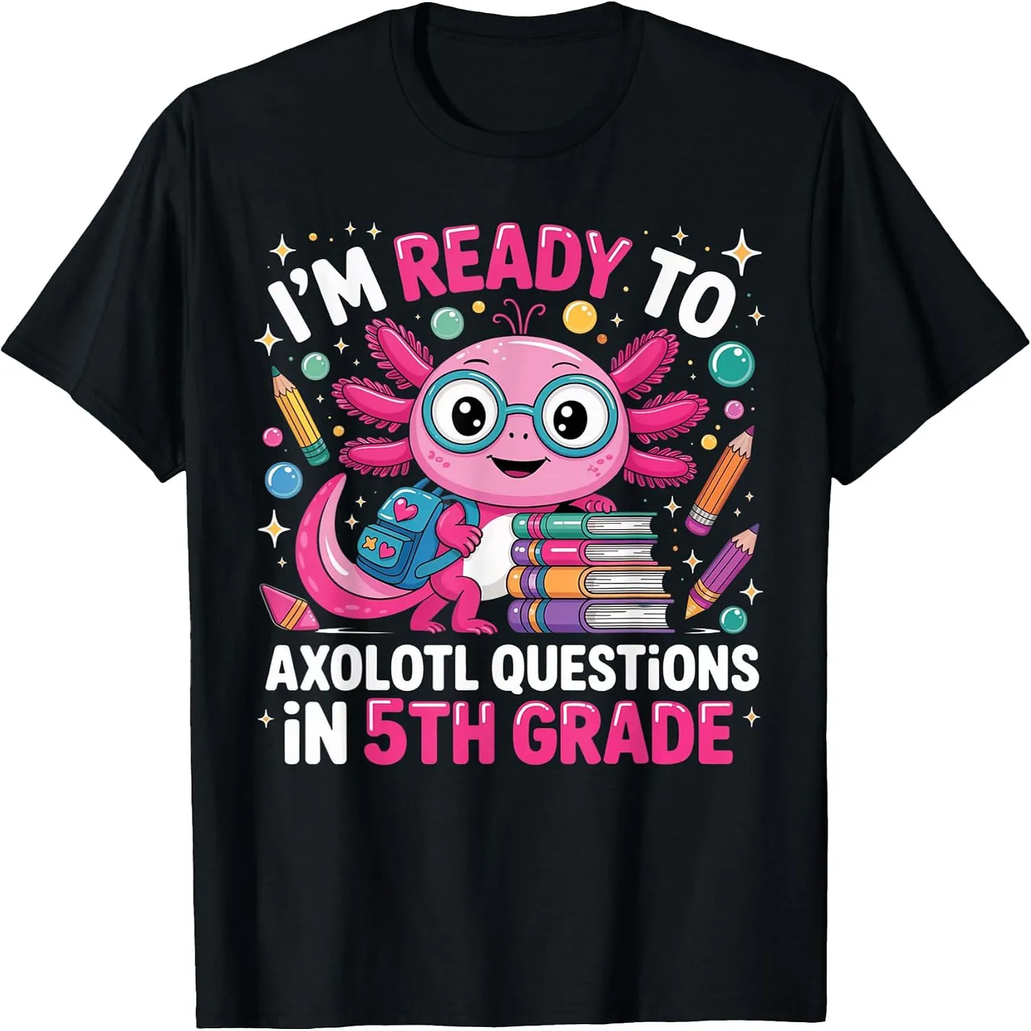 Ready to Axolotl Questions in 5th Grade First Day of School T-Shirt