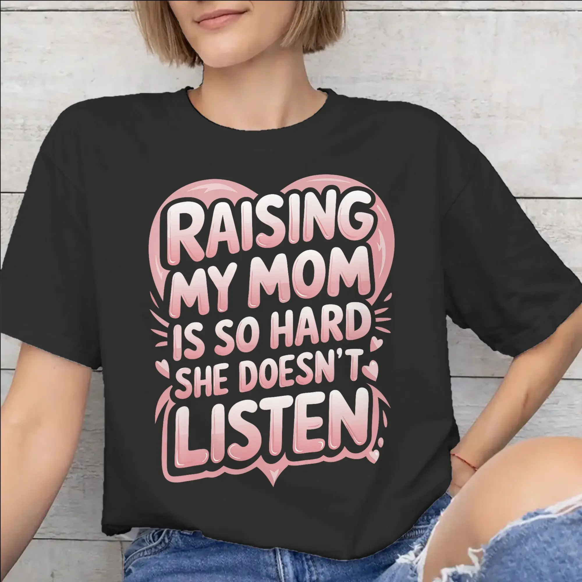 Raising My Mom Is So Hard She Doesn'T Listen Merch Unisex T Shirts Pure Cotton Tee Graphic Printed  T-shirt Clothes