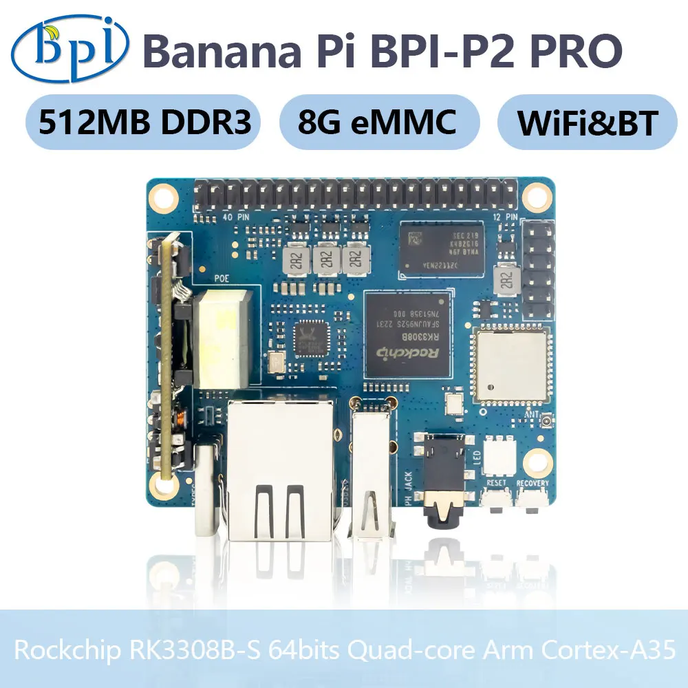 Banana Pi BPI-P2 Pro Rockchip Rk3308 64bits Quad-core  Cortex-a35 With Poe Module 512m Ddr3 8g Emmc Support Wifi