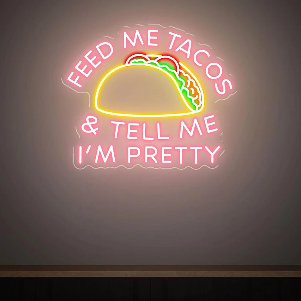 Feed Me Tacos And Tell Me I'm Pretty LED Neon Sign Custom Mexican Restaurant Decor Taco Party Fast Food Decoration Neon Light