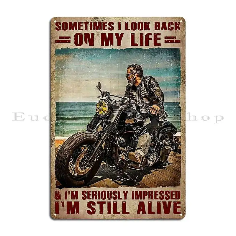 Men Motorcycles Poster Gift Sometimes I Look Back On My Life I M Seriously Impressed Metal Sign Designing Wall Plaque