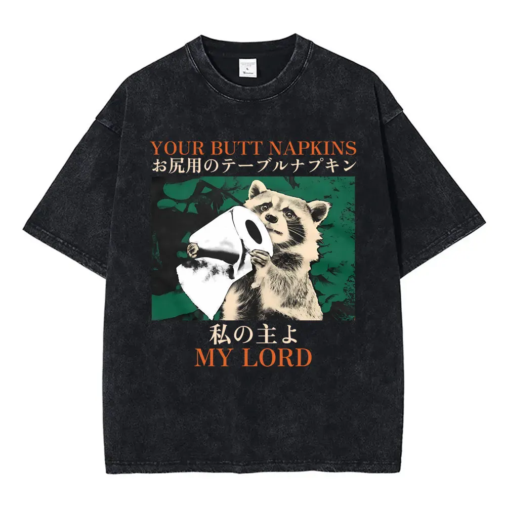 

Your Butt Napkins My Lord T-shirt Funny Japanese Style Raccoon Retro Washed T-shirts Summer Men Women Casual Oversized Tees Tops