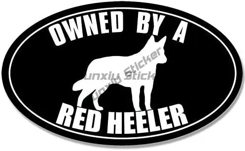 Oval Owned by A RED Heeler Sticker (Australian Cattle Dog Dingoes Collies Herding）Auto Motorcycle Decals Tuning Funny Vehicle