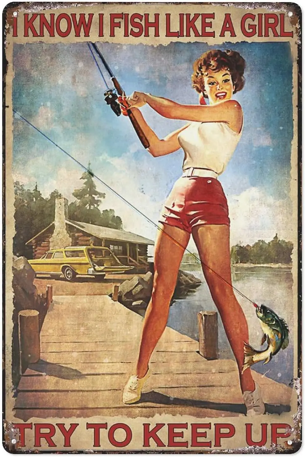 Rustic Retro Metal Tin Sign Lady Fishing - I Know I Fish Like A Girl, Try To Keep Up Funny Tin Signs Man Cave Pub Club Home sign