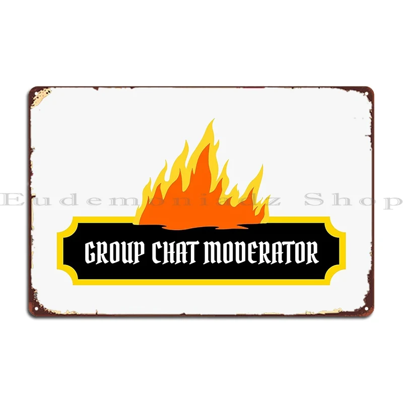 Group Chat Moderator Metal Signs Wall Create Customize Print Pub Plates Tin Sign Poster