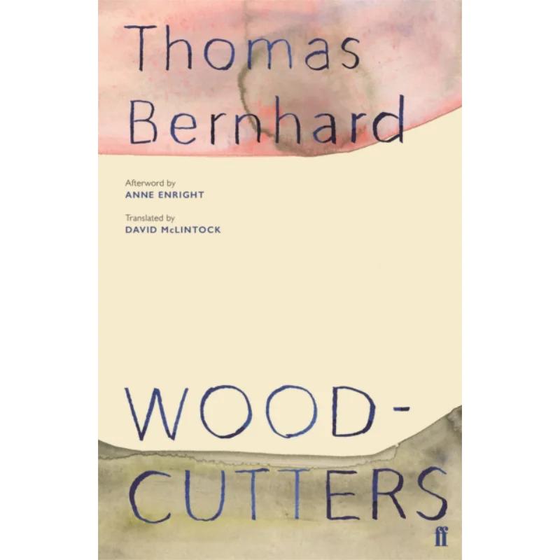 

Woodcutters Thomas Bernhard Faber And Faber 9780571349999 Book