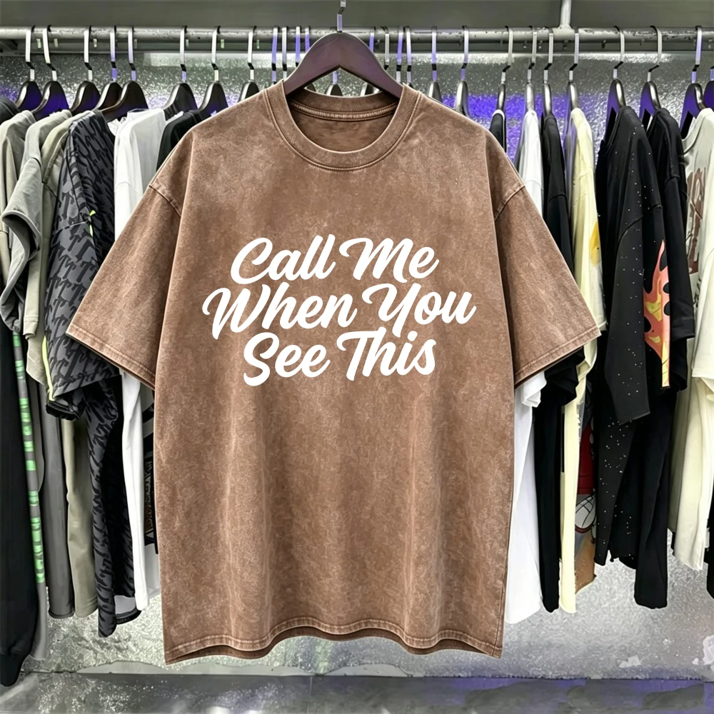 Call Me When You See This Prints Washed T-Shirts Mens Oversized Cotton T Shirt Summer O-Neck Short Sleeve Tops Casual Clothes
