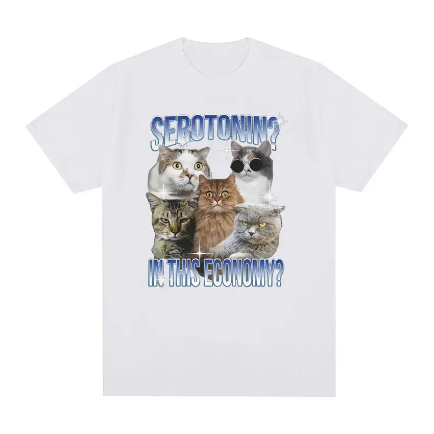 Serotonin in This Economy Funny Cat Meme T Shirt Men Women Casual Cotton Oversized T-shirts Summer Fashion Clothing Tops T-shirt