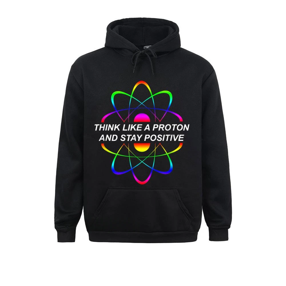 New Design Male Think Like A Proton and Stay Positive Science Hoodie Printed Hoodies Lovers Day Hoods Hip Hop Long Sleeve Unisex