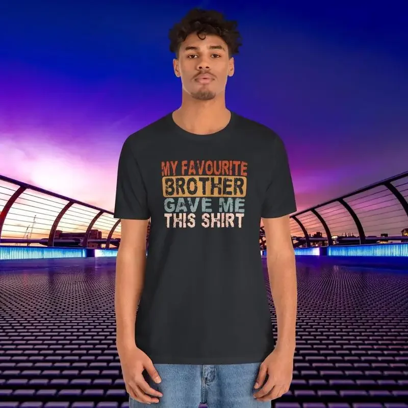 Brother T shirt Family Humour Quote My Favourite Gave Me This Retro Style Sibling Funny