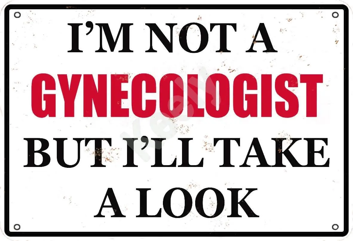 Y1,Keely I;m Not A Gynecologist But Ill Take Look Metal Vintage Tin Sign Wall Decoration  for Coffee Bars Restaurants Pubs Man