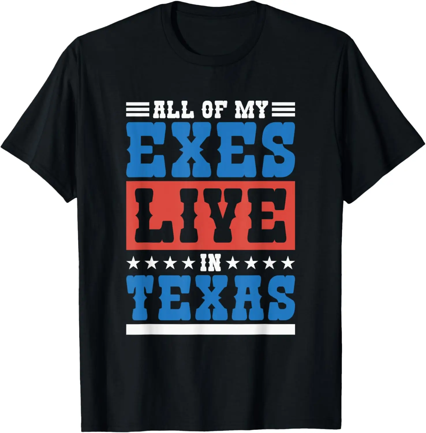 

All Of My Exes Live In Texas, Native Texan Texas T-Shirt