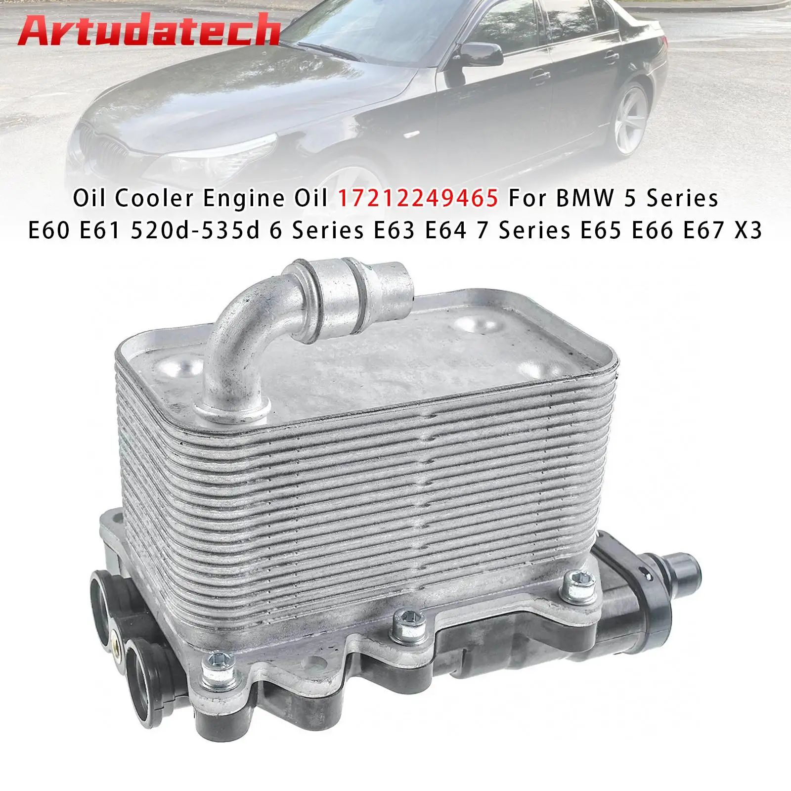 

Artudatech Oil Cooler Engine Oil 17212249465 For BMW 5 Series E60 E61 520d-535d 6 Series Car Accessories