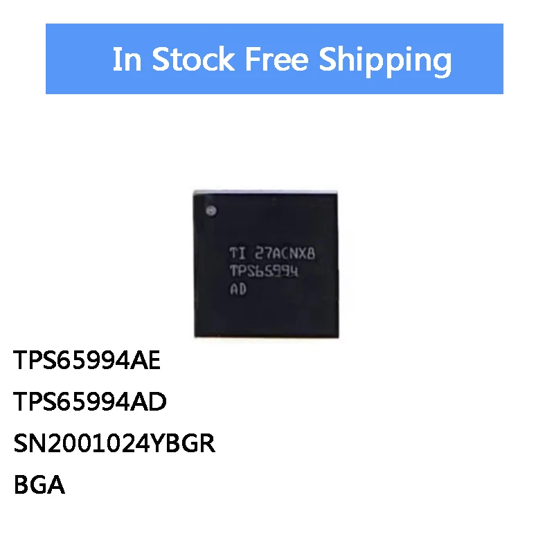 1Piece TPS65994 TPS65994AE TPS65994AD SN2001024YBGR BGA IC Chip In Stock Wholesale