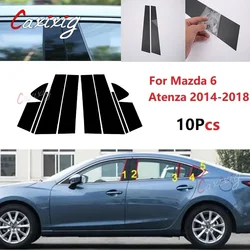 10PC Window Pillar Posts trim Cover Molding for Mazda 6 Atenza 2014-2018 Middle BC Column Sticker