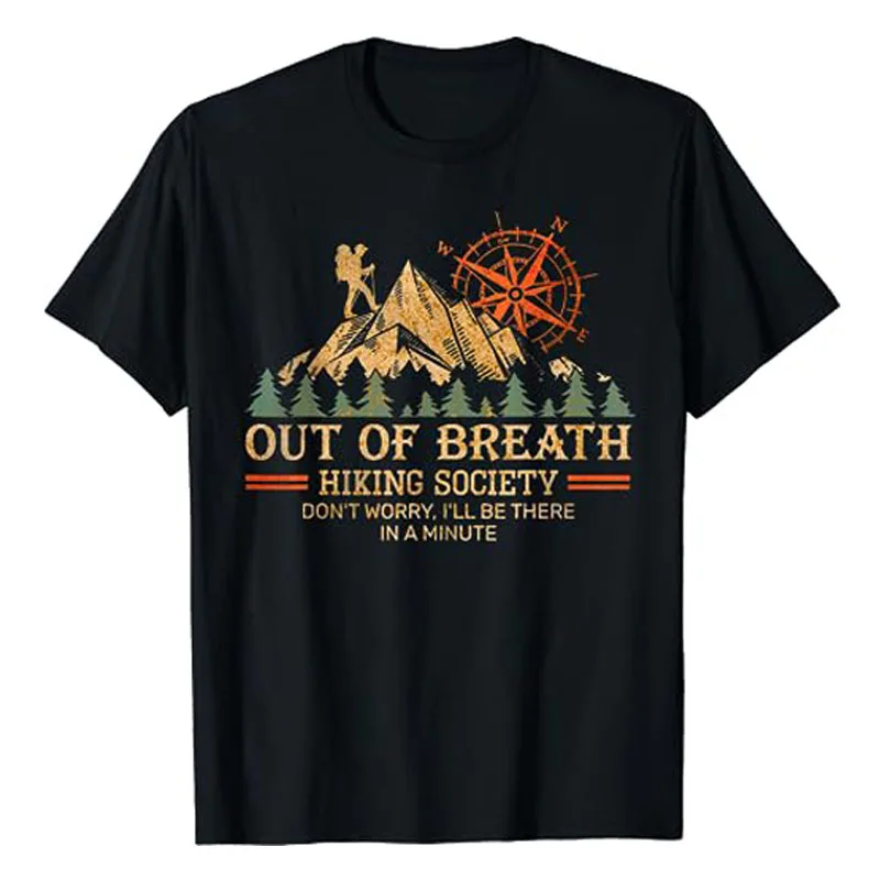 Out of Breath Hiking Society T-Shirt Don't Worry I'll Be There In A Minute Tee Funny Mountain Lover Camping Hiker Graphic Outfit