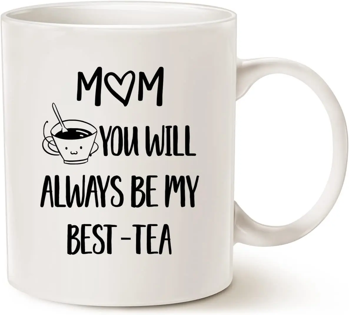 Mother's Day Coffee Mug, Mom You Will Always Be My Best-Tea, Christmas Gifts Cup for Mother Mom White 11 Oz