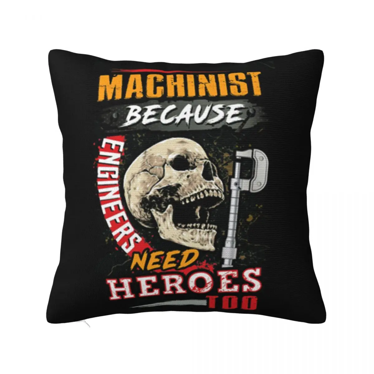 Skull Sarcastic Machinist Because Engineers Need Heroes Too Kawaii Interested Pictures Pillow Case